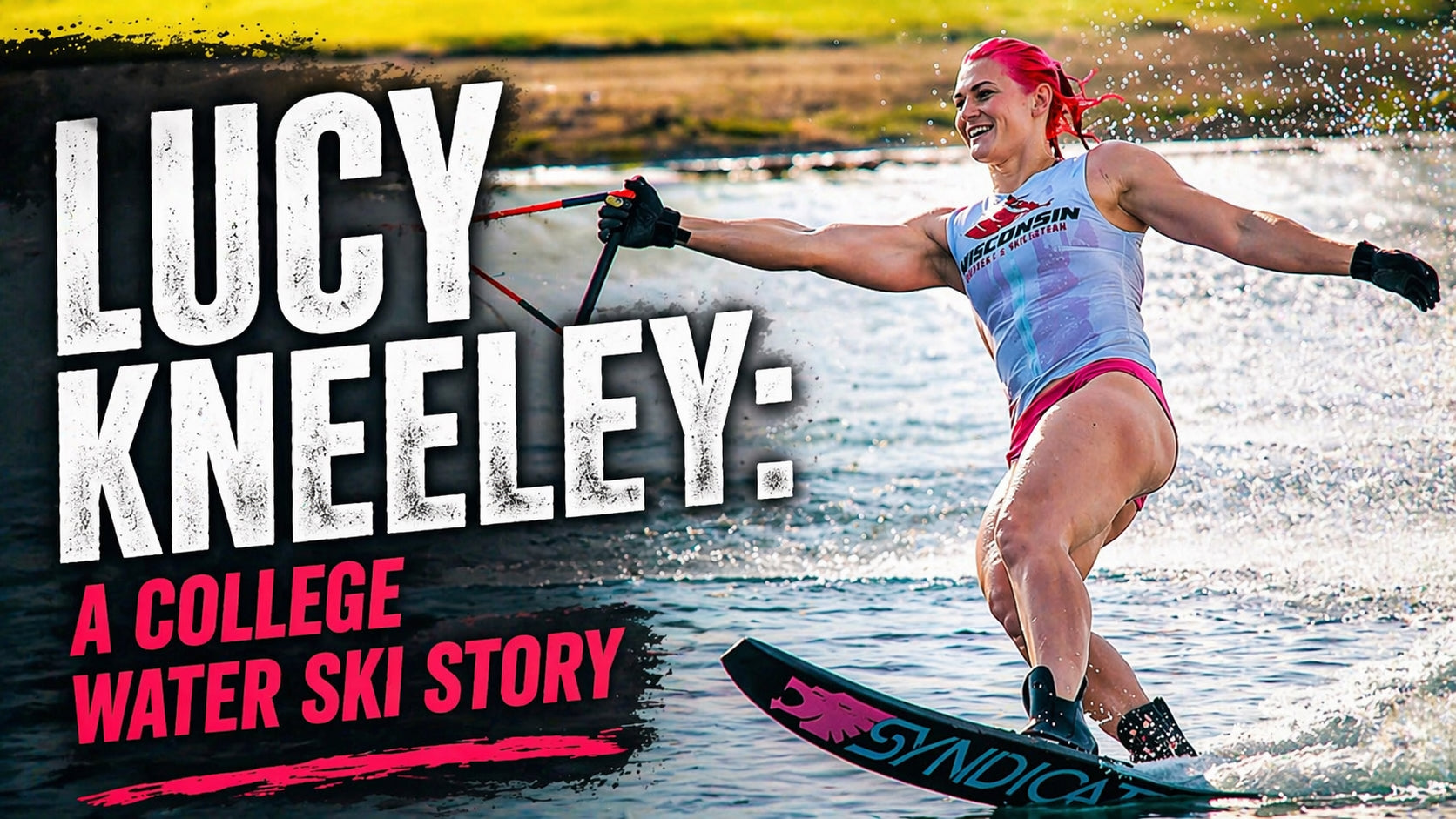Lucy Kneeley: A College Water Ski Story - SOUL of SKIING, ep 10